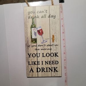 Funny! YOU LOOK LIKE I NEED A DRINK" - Wood - Wall decor-